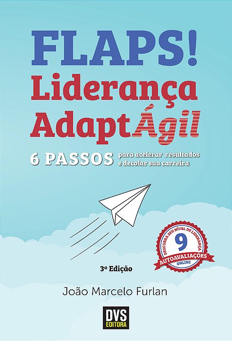Flaps! 6 Passos Para Acelerar Resultados E Decolar Sua Carreira Com A Liderança Adaptágil..-