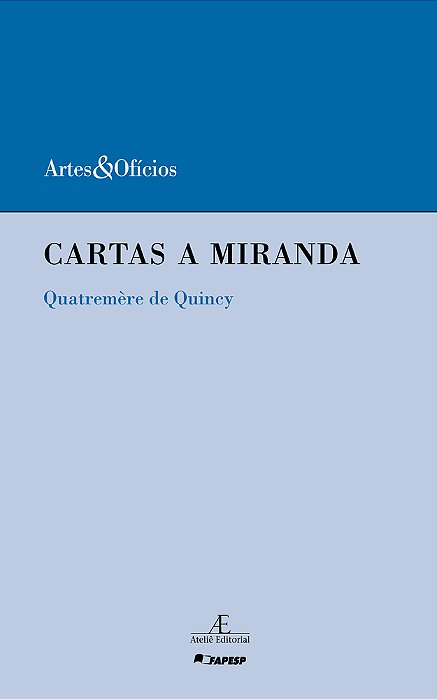 Cartas A Miranda Sobre O Prejuízo Que O Desolcamento Dos Monumentos Da Arte Da Itália Ocasionaria Às Artes E À Ciência - Quatremère De Quincy..-