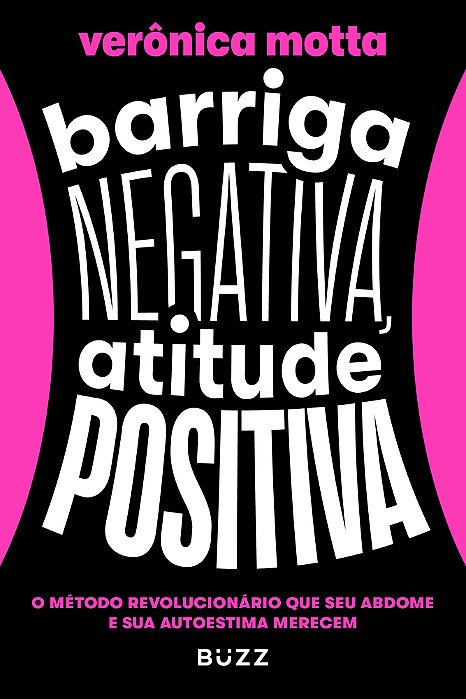 Barriga Negativa, Atitude Positiva O Método Revolucionário Que Seu Abdome E Sua Autoestima Merecem..-