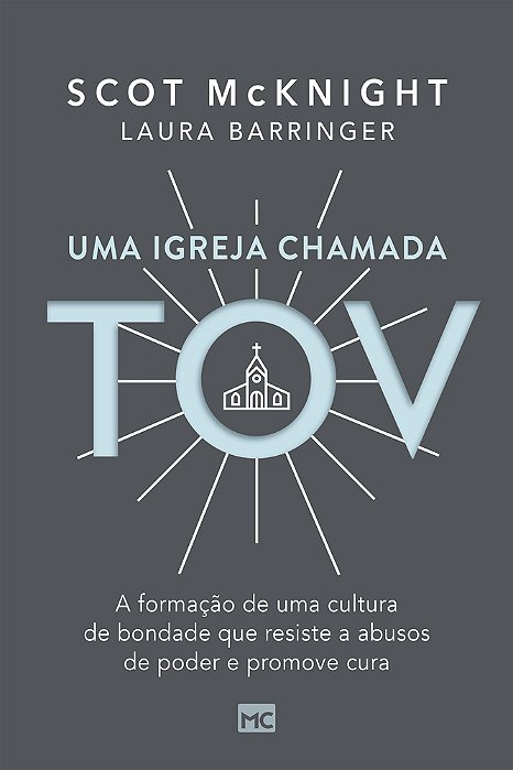 Uma Igreja Chamada Tov A Formação De Uma Cultura De Bondade Que Resiste A Abusos De Poder E Promove Cura
