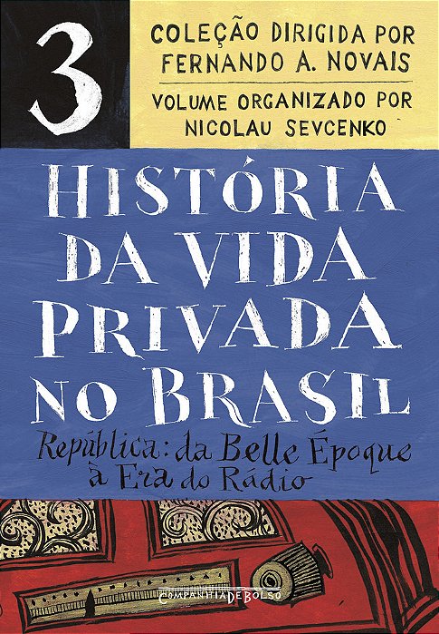 História Da Vida Privada No Brasil – Vol. 3 (Edição De Bolso) República: Da Belle Époque À Era Do Rádio..-