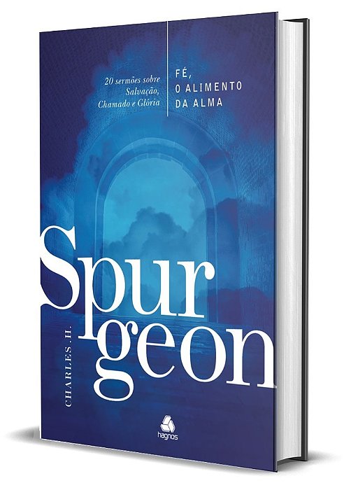 Fé, O Alimento Da Alma - Spurgeon 20 Sermões Sobre Salvação, Chamado E Glória..-