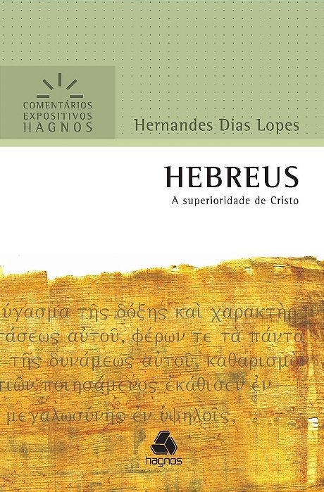 Hebreus - Comentários Expositivos Hagnos A Superioridade De Cristo