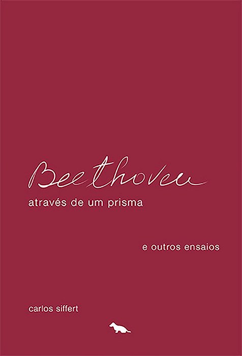 Beethoven Através De Um Prisma E Outros Ensaios..-