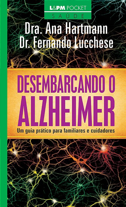 Desembarcando O Alzheimer: Um Guia Prático Para Familiares E Cuidadores..-
