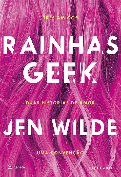 Rainhas Geek Três Amigos. Duas Histórias De Amor. Uma Convenção. ..-