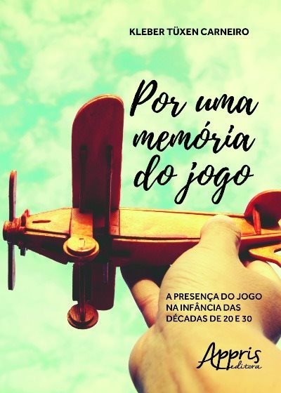 Por Uma Memória Do Jogo: A Presença Do Jogo Na Infância Das Décadas De 20 E 30..-