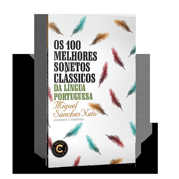 Os 100 Melhores Sonetos Clássicos Da Língua Portuguesa..-
