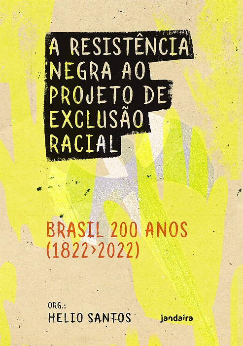 A Resistência Negra Ao Projeto De Exclusão Racial – Brasil 200 Anos (1822-2022)..-