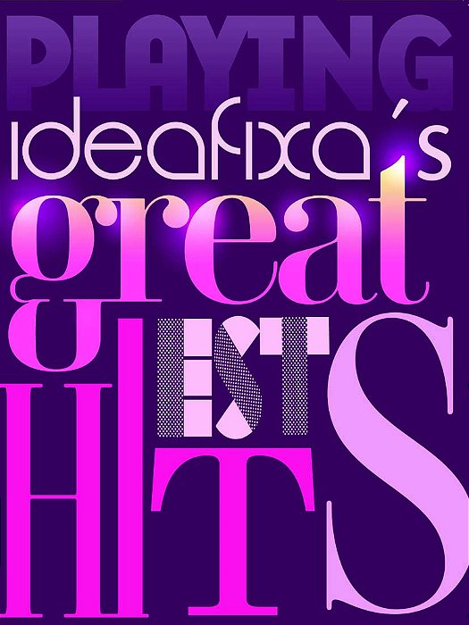 Ideafixa's Greatest Hits..-
