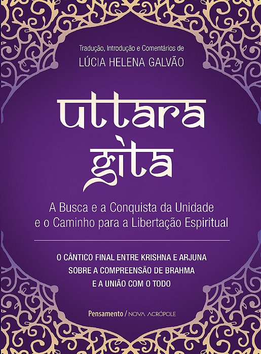 Uttara Gita A Busca E A Conquista Da Unidade E O Caminho Para A Libertação Espiritual..-