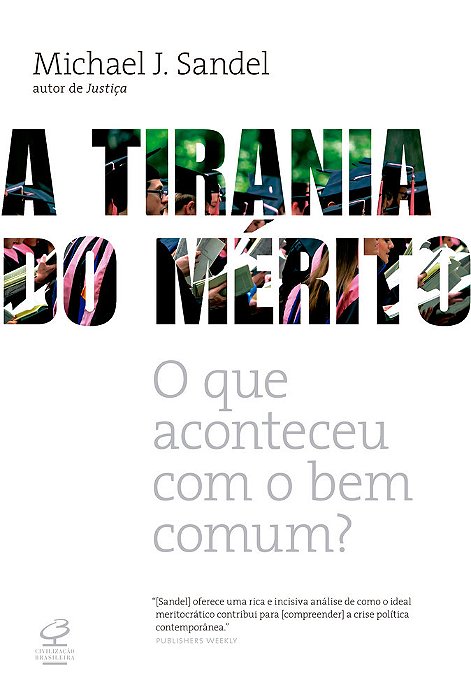 A Tirania Do Mérito O Que Aconteceu Com O Bem Comum?..-