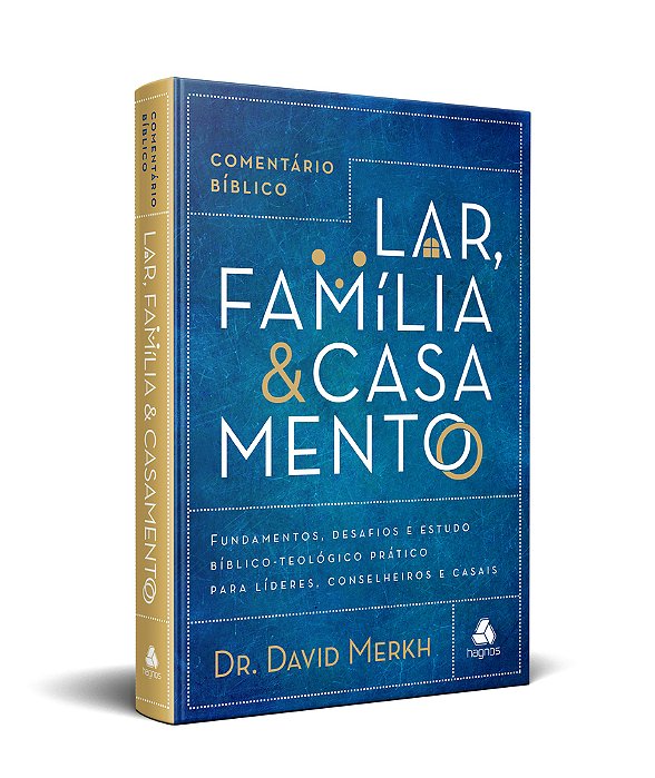 Comentário Bíblico Lar, Família & Casamento Fundamentos, Desafios E Estudo Bíblico-Teológico Prático Para Líderes, Conselheiros E Casais..-
