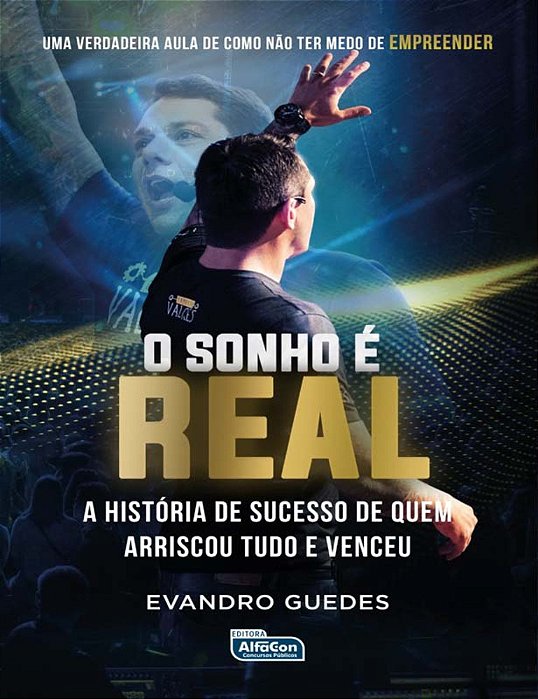 O Sonho É Real: A História De Sucesso De Quem Arriscou Tudo E Venceu..-