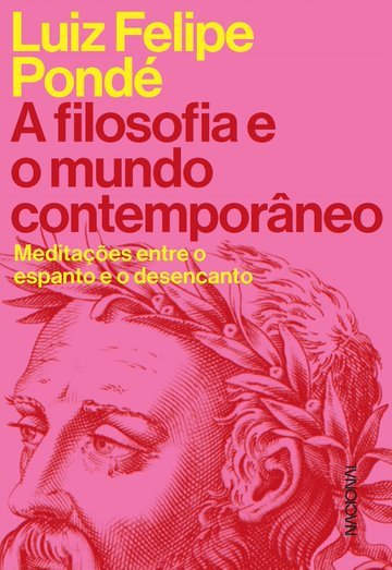A Filosofia E O Mundo Contemporâneo Meditações Entre O Espanto E O Desencanto..-