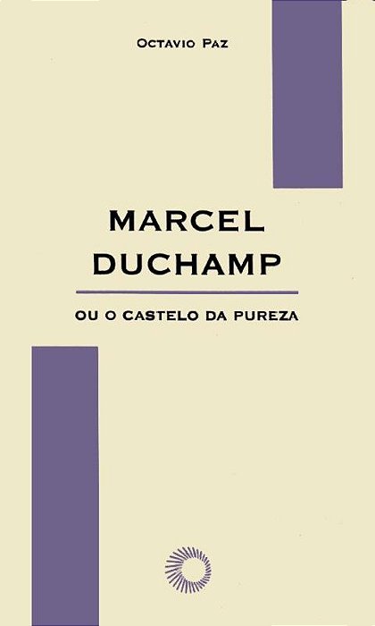 Marcel Duchamp Ou O Castelo Da Pureza..-