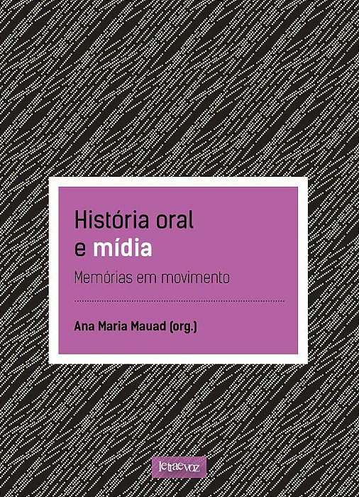 História Oral E Mídia Memórias Em Movimento..-