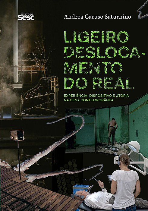 Ligeiro Deslocamento Do Real Experiência, Dispositivo E Utopia Na Cena Contemporânea..-