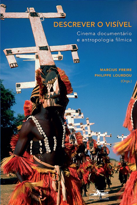 Descrever O Visível Cinema Documentário E Antropologia Fílmica..-