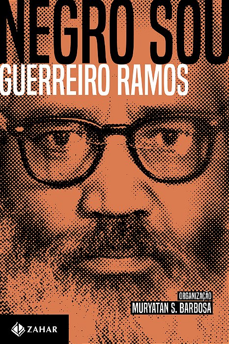 Negro Sou A Questão Étnico-Racial E O Brasil: Ensaios, Artigos E Outros Textos (1949-73)