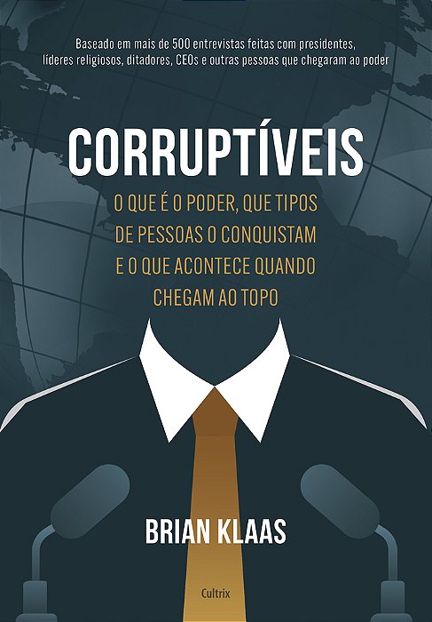 Corruptíveis O Que É O Poder, Que Tipos De Pessoas O Conquistam E O Que Acontece Quando Chegam No Topo..-