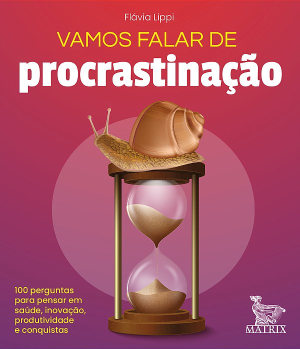 Vamos Falar De Procrastinação 100 Perguntas Para Pensar Em Saúde, Inovação, Produtividade E Conquistas..-