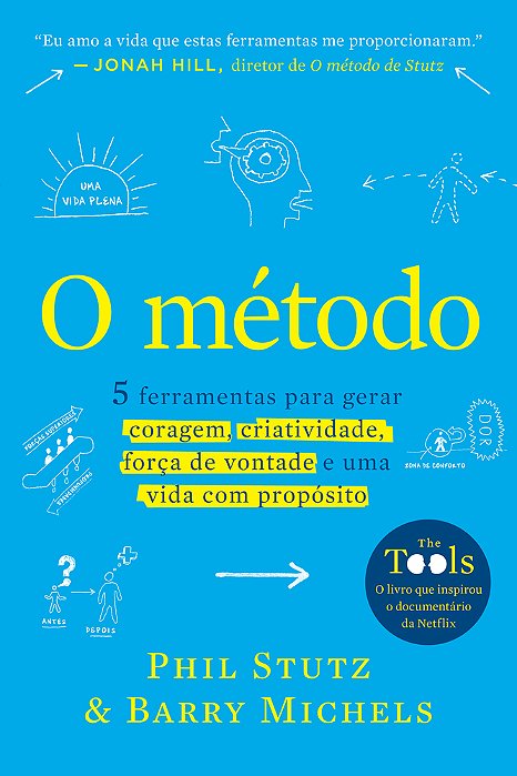 O Método 5 Ferramentas Para Gerar Coragem, Criatividade, Força De Vontade E Uma Vida Com Propósito..-