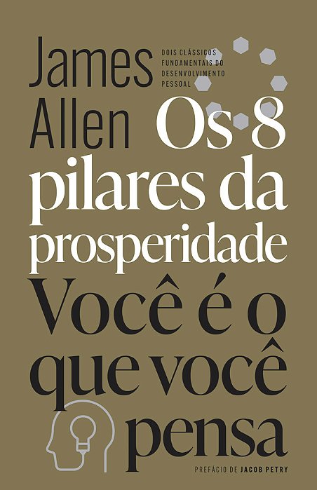 Os 8 Pilares Da Prosperidade & Você É O Que Você Pensa Dois Clássicos Fundamentais Do Desenvolvimento Pessoal..-