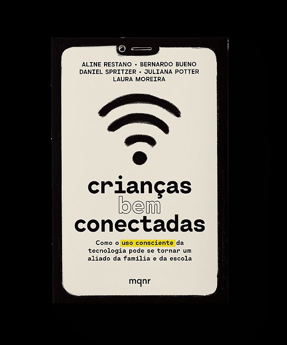 Crianças Bem Conectadas Como O Uso Consciente Da Tecnologia Pode Se Tornar Um Aliado Da Família E Da Escola..-
