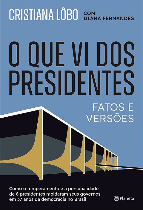 O Que VI Dos Presidentes Fatos E Versões..-