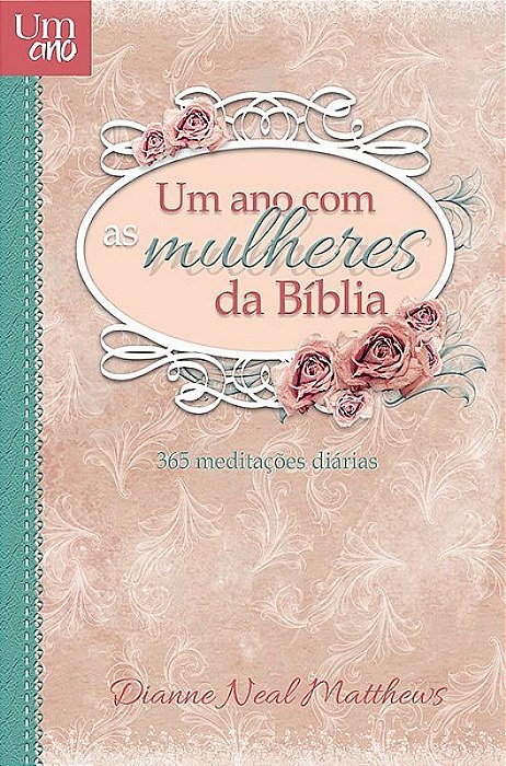 Um Ano Com As Mulheres Da Bíblia..-
