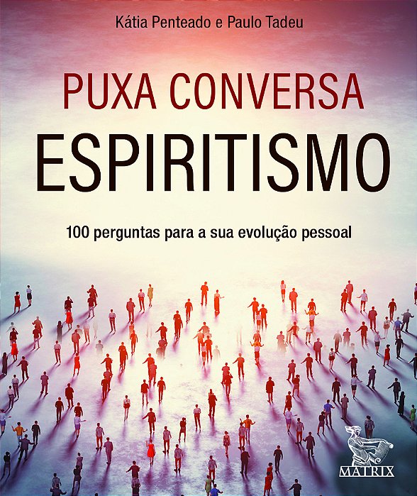 Puxa Conversa Espiritismo 100 Perguntas Para Sua Evolução Pessoal..-