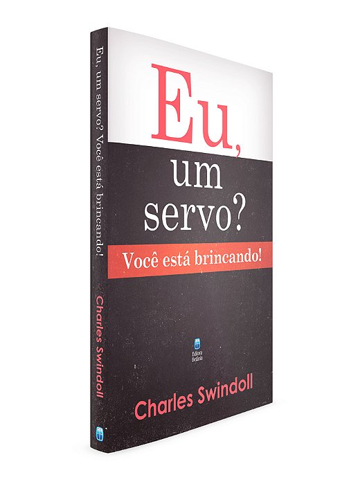 Eu, Um Servo? Você Está Brincando!..-