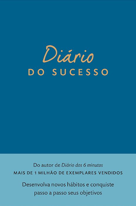 Diário Do Sucesso Desenvolva Novos Hábitos E Conquiste Passo A Passo Seus Objetivos
