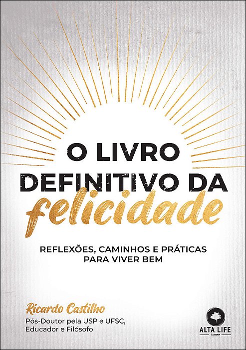O Livro Definitivo Da Felicidade Reflexões, Caminhos E Práticas Para Viver Muito Bem..-