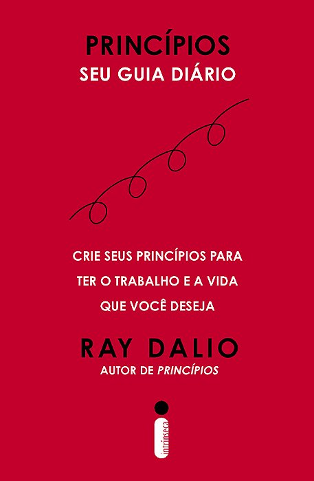 Princípios - Seu Guia Diário Crie Seus Princípios Para Ter O Trabalho E A Vida Que Você Deseja..-