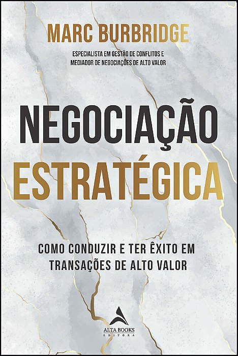 Negociação Estratégica Como Conduzir E Ter Êxito Em Transações De Alto Valor..-