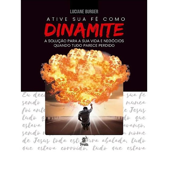 Ative Sua Fé Como Dinamite..-