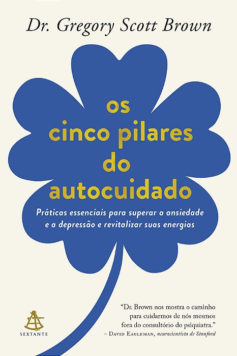 Os Cinco Pilares Do Autocuidado Práticas Essenciais Para Superar A Ansiedade E A Depressão E Revitalizar Suas Energias..-