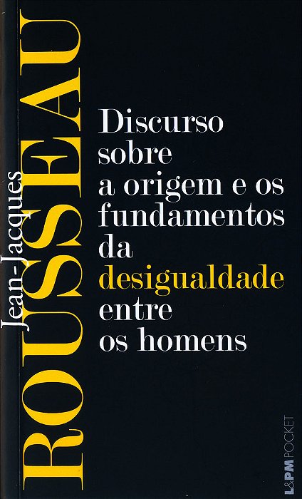 Discurso Sobre A Origem E Os Fundamentos Da Desigualdade Entre Os Homens..-