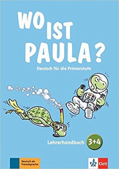 Wo Ist Paula? 3+4: Deutsch Für Die Primarstufe. Lehrerhandbuch..-