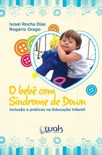 O Bebê Com Síndrome De Down: Inclusão E Práticas Na Educação Infantil..-