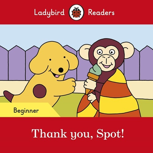 Thank You, Spot! - Ladybird Readers - Level Beginner - Book With Downloadable Audio (US/UK)..-