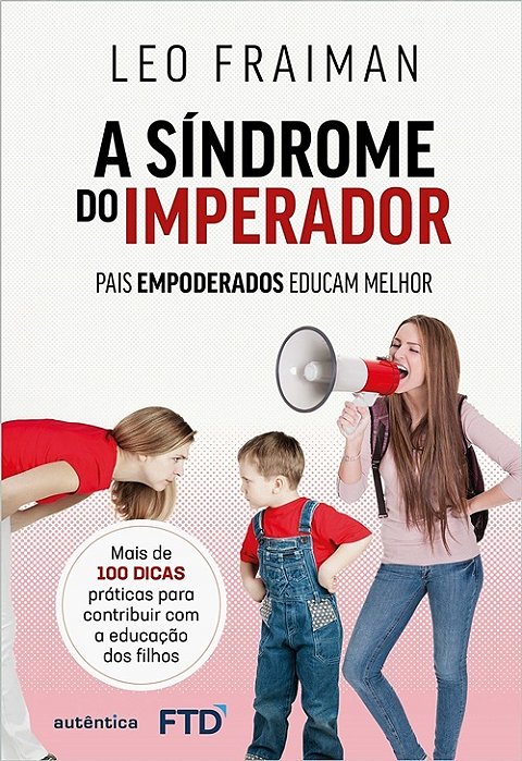 A Síndrome Do Imperador - Pais Empoderados Educam Melhor
