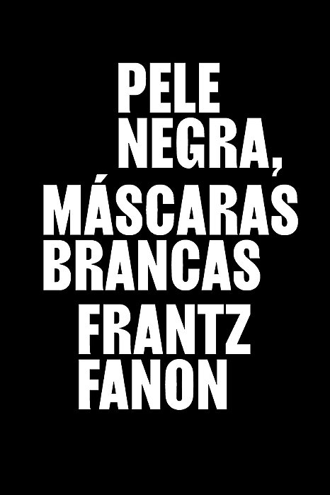 Pele Negra, Mascaras Brancas..-
