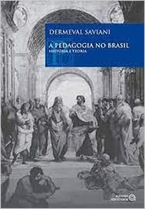 A Pedagogia No Brasil: História E Teoria..-