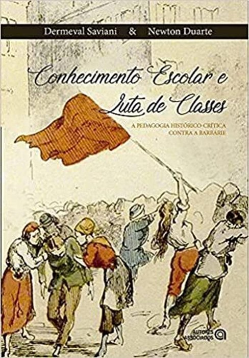 Conhecimento Escolar E Luta De Classes: A Pedagogia Histórico-Crítica Contra A Barbárie