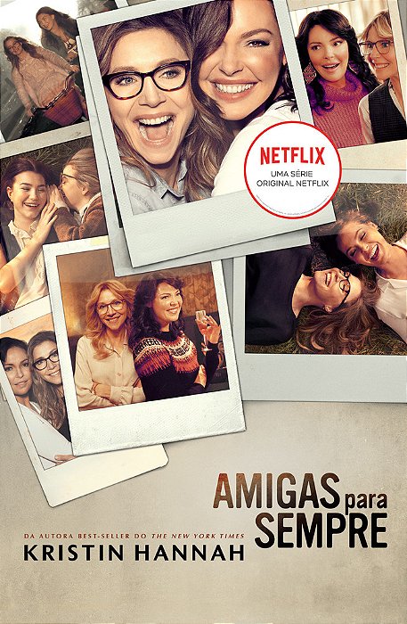 Amigas Para Sempre O Livro Que Deu Origem À Série Da Netflix..-