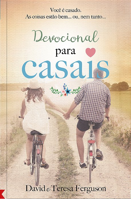Um Ano Devocional Para Casais 365 Meditações Para Solidificar Seu Relacionamento Conjugal..-