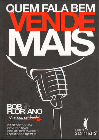 Quem Fala Bem Vende Mais Os Segredos Da Comunicação Por Um Dos Maiores Locutores Do País..-